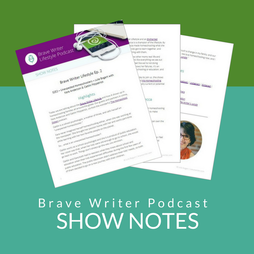 Brave Writer Podcast Show Notes