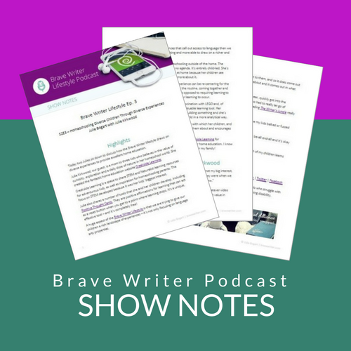 Brave Writer Podcast Show Notes