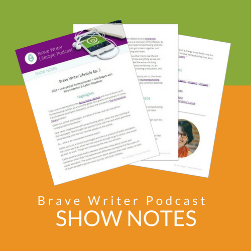Brave Writer podcast show notes
